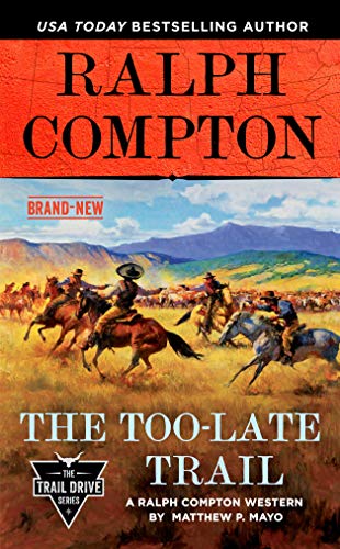 Ralph Compton The Too-Late Trail (The Trail Drive Series)