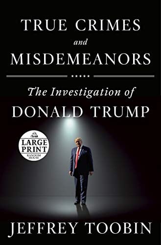 True Crimes and Misdemeanors: The Investigation of Donald Trump (Large Print)