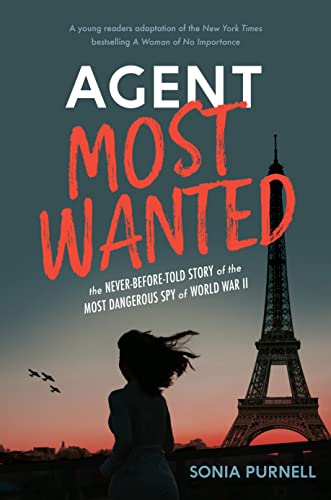 Agent Most Wanted: The Never-Before-Told Story of the Most Dangerous Spy of World War II