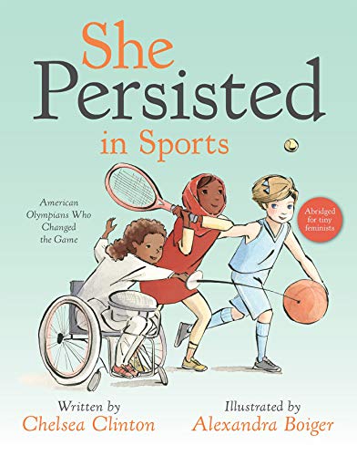 She Persisted in Sports: American Olympians Who Changed the Game (She Persisted)