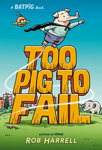 Too Pig to Fail (Batpig, Bk. 2)