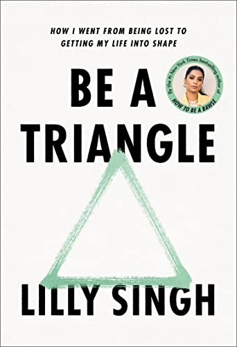 Be a Triangle: How I Went from Being Lost to Getting My Life into Shape