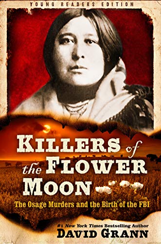 Killers of the Flower Moon: The Osage Murders and the Birth of the FBI (Adapted for Young Readers)