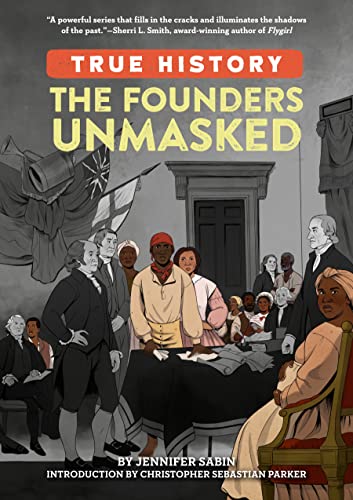 The Founders Unmasked (True History)