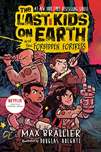 The Last Kids on Earth and the Forbidden Fortress (The Last Kids on Earth, Bk. 8)