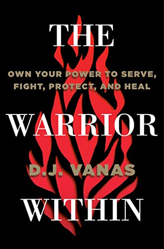 The Warrior Within: Own Your Power to Serve, Fight, Protect, and Heal