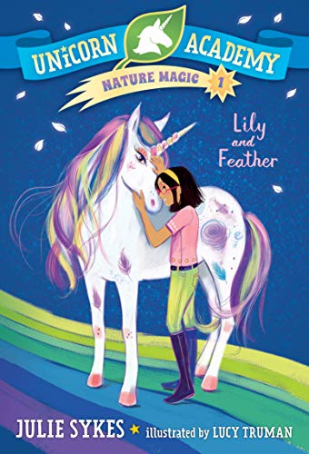 Lily and Feather (Unicorn Academy: Nature Magic, Bk. 1)