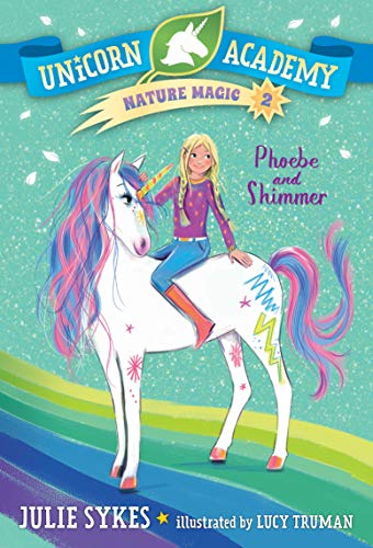 Phoebe and Shimmer (Unicorn Academy: Nature Magic, Bk. 2)