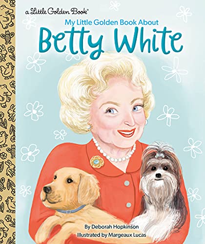My Little Golden Book About Betty White (Little Golden Book)