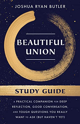 Beautiful Union Study Guide: A Practical Companion for Deep Reflection, Good Conversation, and Tough Questions You Really Want to Ask (But Haven't Yet