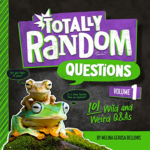 Totally Random Questions: 101 Wild and Weird Q&As (Volume 1)