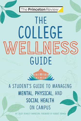 The College Wellness Guide: A Student's Guide to Managing Mental, Physical, and Social Health on Campus