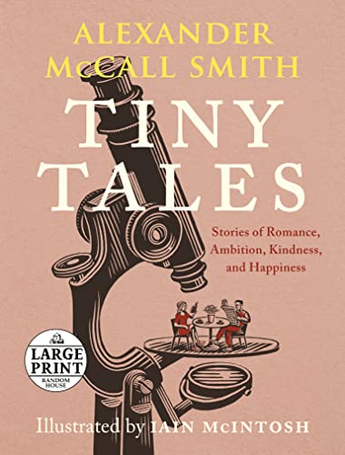 Tiny Tales: Stories of Romance, Ambition, Kindness, and Happiness (Large Print)