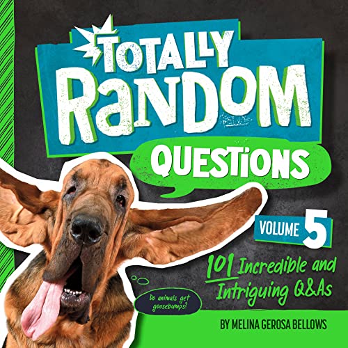 Totally Random Questions: 101 Incredible and Intriguing Q&As (Bk. 5)