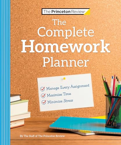 The Complete Homework Planner: Manage Every Assignment, Maximize Time, Minimize Stress