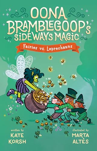 Fairies vs. Leprechauns (Oona Bramblegoop's Sideways Magic, Bk. 3)
