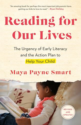 Reading for Our Lives: The Urgency of Early Literacy and the Action Plan to Help Your Child (Revised & Updated)