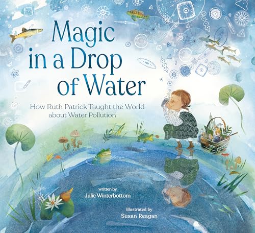Magic in a Drop of Water: How Ruth Patrick Taught the World About Water Pollution