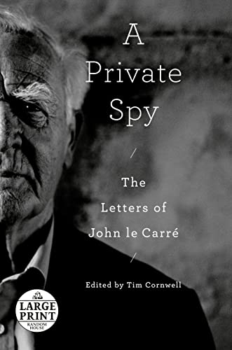 A Private Spy: The Letters of John le Carré (Large Print)