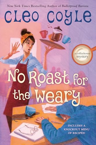 No Roast for the Weary (Coffeehouse Mysteries, Bk. 21)