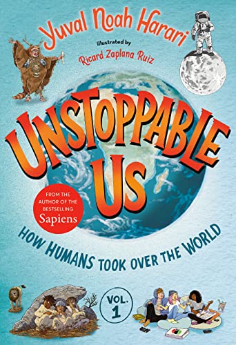 How Humans Took Over the World (Unstoppable Us, Vol. 1)