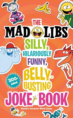 The Mad Libs Silly, Hilariously Funny, Belly-Busting Joke Book: 300+ Jokes!