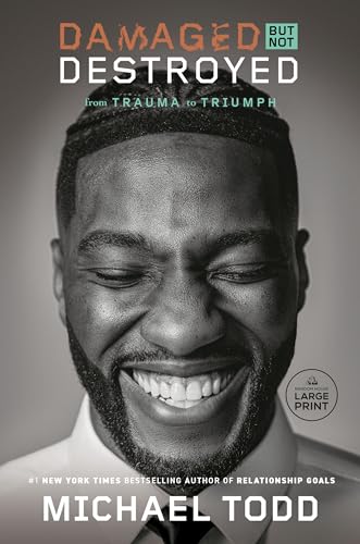 Damaged but Not Destroyed: From Trauma to Triumph (Large Print)