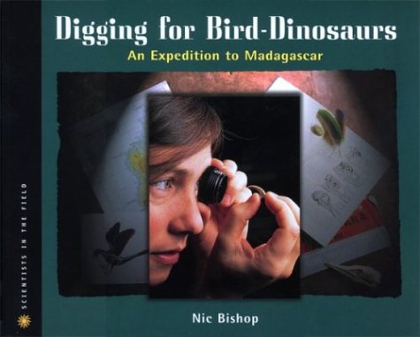 Digging for Bird-Dinosaurs (Scientists In The Field)