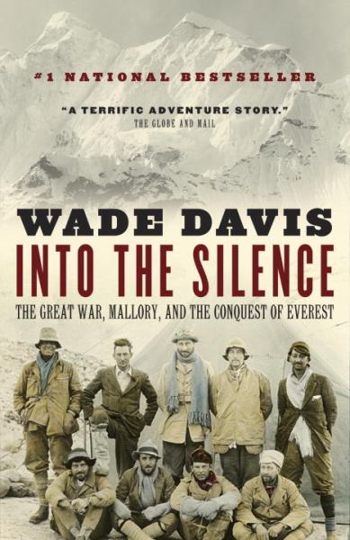 Into the Silence: The  Great War, Mallory, and the Conquest of Everest
