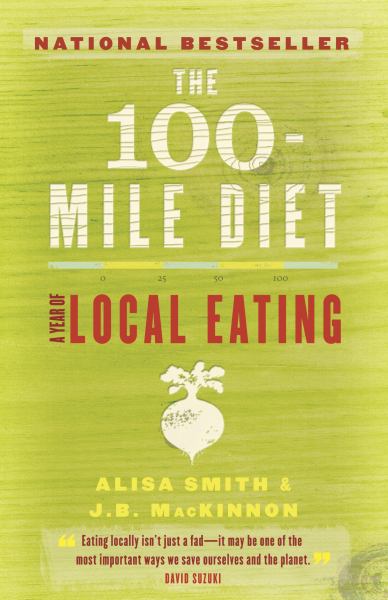 The 100-Mile Diet: A Year of Local Eating