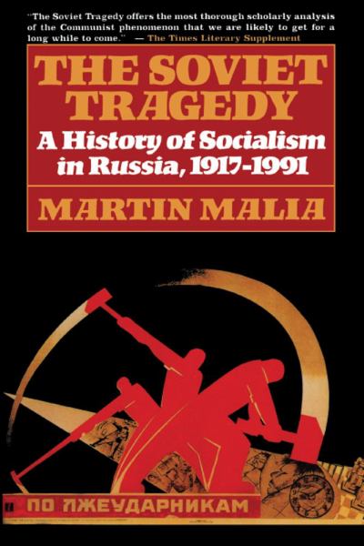 The Soviet Tragedy: A History of Socialism in Russia, 1917-1991