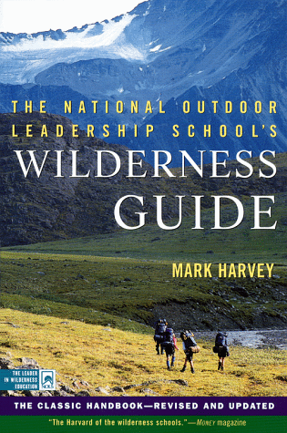 The National Outdoor Leadership School's Wilderness Guide (Revised and Updated)