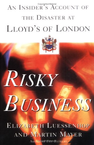 Risky Business: An Insider's Account of the Disaster at Lloyd's of London