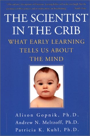 The Scientist in the Crib: What Early Learning Tells Us about the Mind