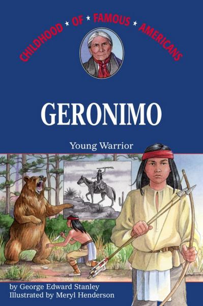 Geronimo: Young Warrior (Childhood of Famous Americans)