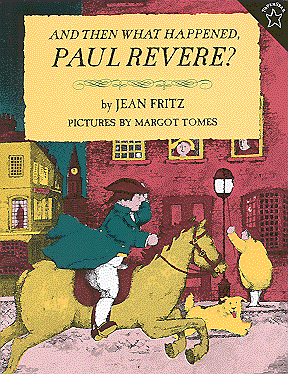 And Then What Happened, Paul Revere? (Bringing History to Life)