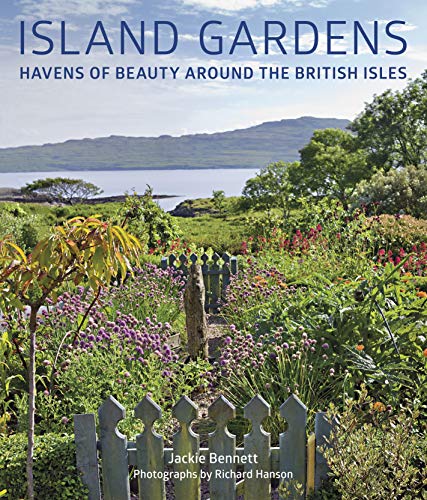 Island Gardens: Havens of Beauty Around the British Isles