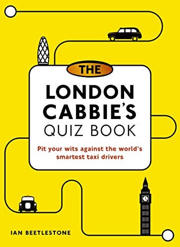 The London Cabbie's Quiz Book: Pit Your Wits Against the World's Smartest Taxi Drivers