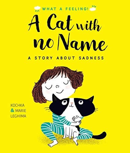 A Cat With No Name: A Story About Sadness (What a Feeling)