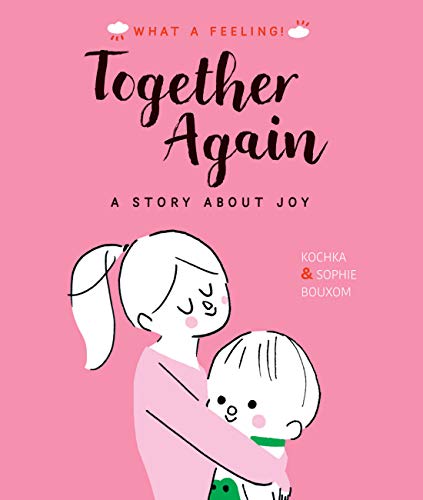 Together Again: A Story About Joy (What a Feeling)