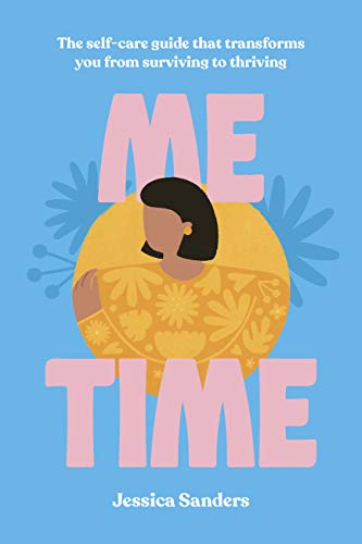 Me Time: The Self-Care Guide that Transforms You from Surviving to Thriving