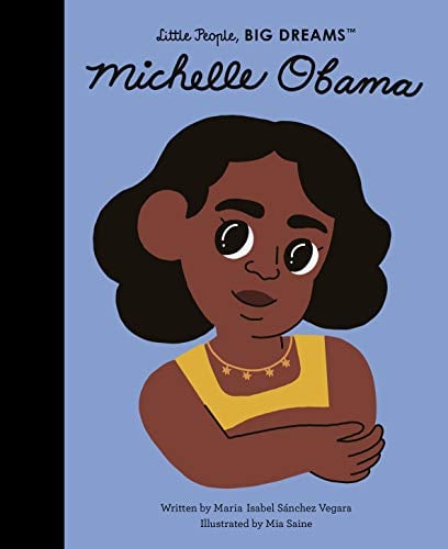 Michelle Obama (Little People, Big Dreams, Bk. 62)