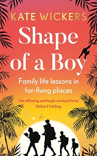 Shape of a Boy: Family Life Lessons in Far-Flung Places