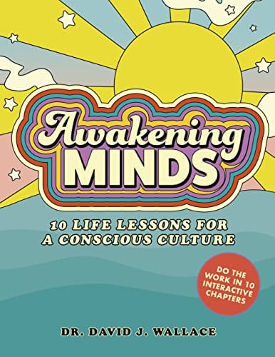Awakening Minds: 10 Life Lessons for a Conscious Culture