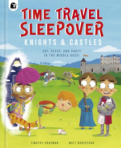 Time Travel Sleepover: Knights & Castles (Step Back in Time, Bk. 2)