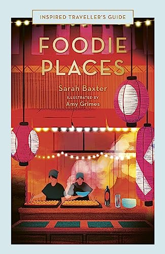 Foodie Places (Inspired Traveller's Guide)