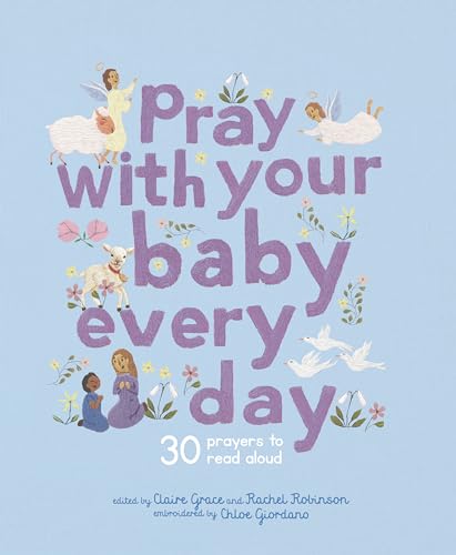 Pray With Your Baby Every Day: 30 Prayers to Read Aloud