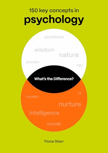Psychology: 150 Key Concepts in Psychology (What's the Difference?)