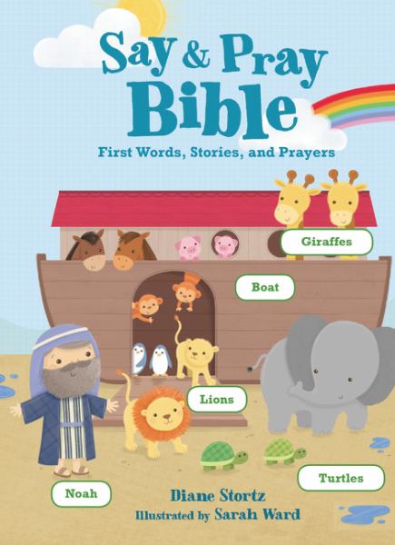 Say & Pray Bible: First Words, Stories, and Prayers