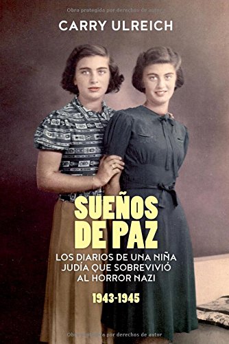 Suenos De Paz (Los Diarios De Una Nina Judia Que Sobrevivio Al Horror Nazi 1941-1949)